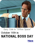 Hopefully, your boss is better than the one in the movie ''Office Space''. Did you remember your boss today?